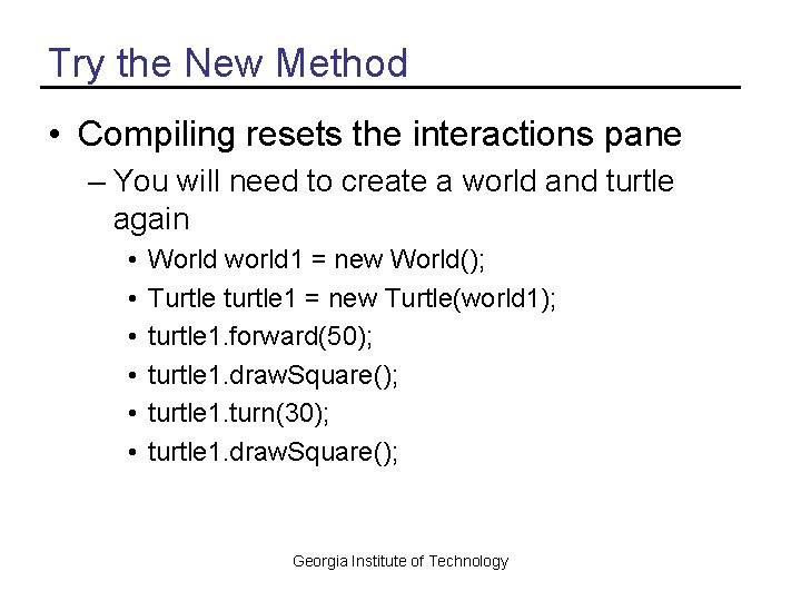 Try the New Method • Compiling resets the interactions pane – You will need