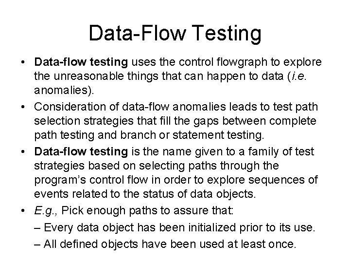 Data-Flow Testing • Data-flow testing uses the control flowgraph to explore the unreasonable things