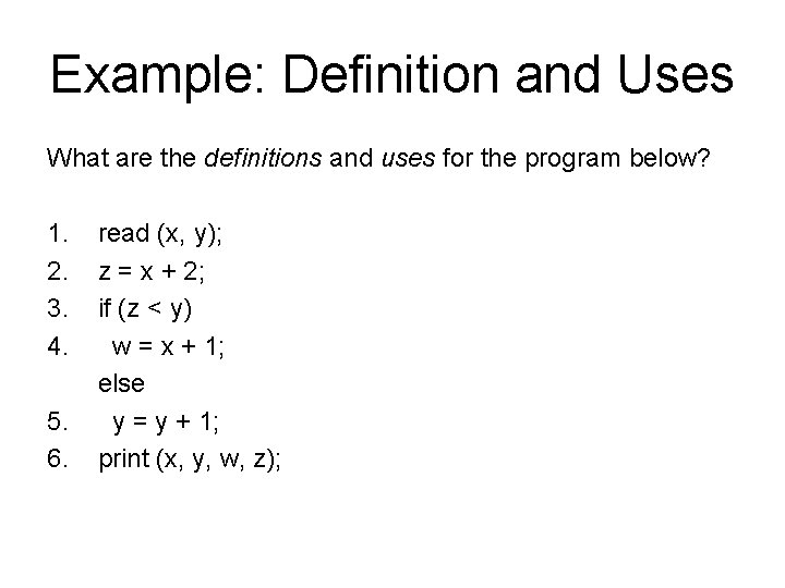 Example: Definition and Uses What are the definitions and uses for the program below?