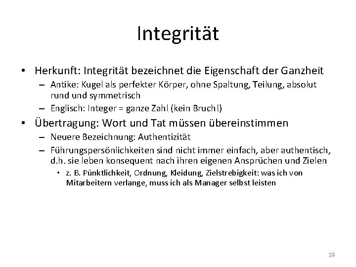 Integrität • Herkunft: Integrität bezeichnet die Eigenschaft der Ganzheit – Antike: Kugel als perfekter