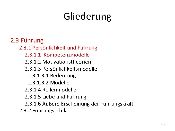 Gliederung 2. 3 Führung 2. 3. 1 Persönlichkeit und Führung 2. 3. 1. 1