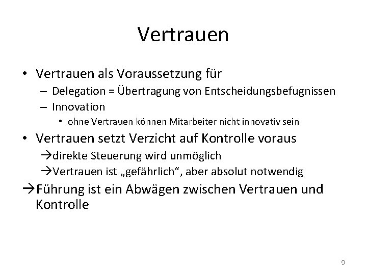 Vertrauen • Vertrauen als Voraussetzung für – Delegation = Übertragung von Entscheidungsbefugnissen – Innovation