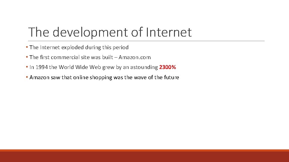 The development of Internet • The Internet exploded during this period • The first