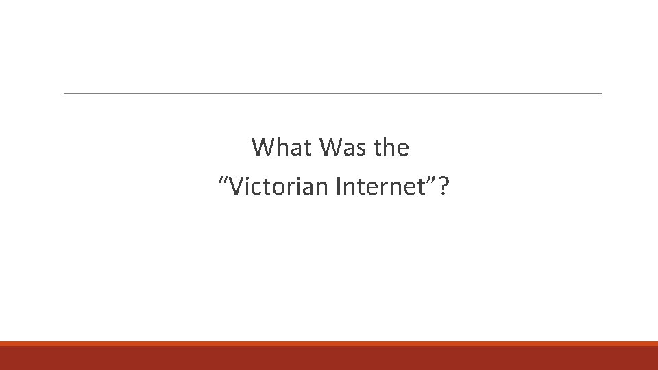 What Was the “Victorian Internet”? 