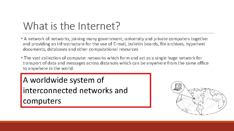 What is the Internet? • A network of networks, joining many government, university and