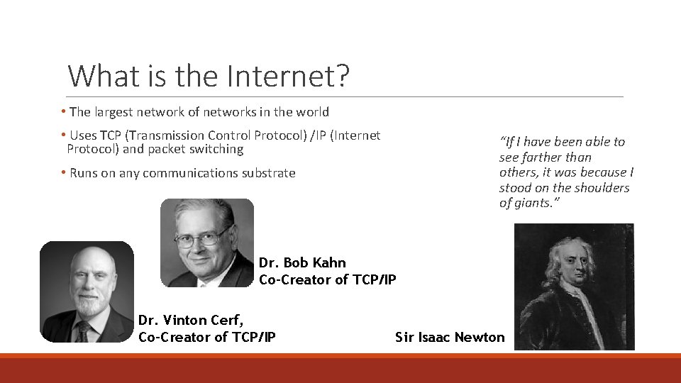 What is the Internet? • The largest network of networks in the world •