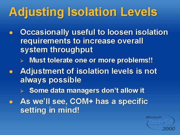 Adjusting Isolation Levels l Occasionally useful to loosen isolation requirements to increase overall system