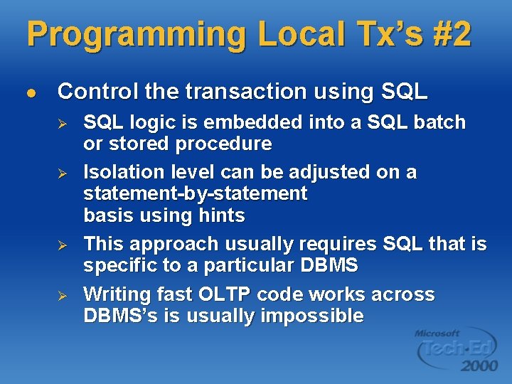 Programming Local Tx’s #2 l Control the transaction using SQL Ø Ø SQL logic