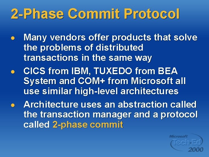 2 -Phase Commit Protocol l Many vendors offer products that solve the problems of