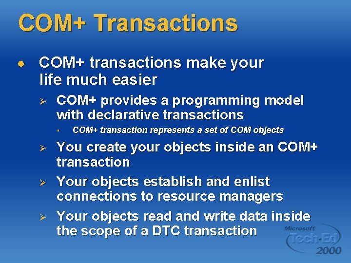 COM+ Transactions l COM+ transactions make your life much easier Ø COM+ provides a