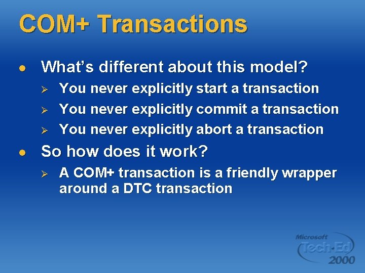 COM+ Transactions l What’s different about this model? Ø Ø Ø l You never