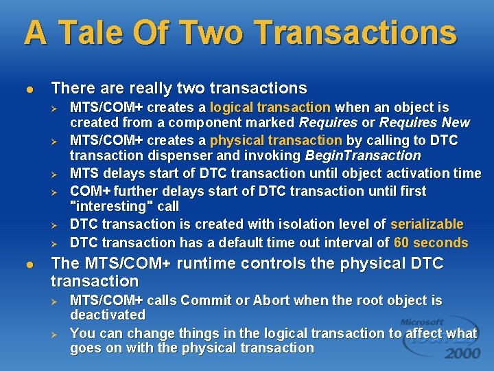 A Tale Of Two Transactions l There are really two transactions Ø Ø Ø