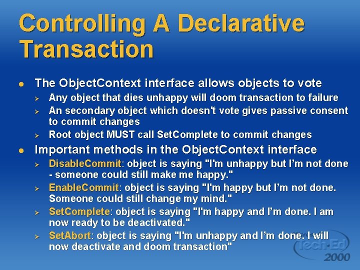 Controlling A Declarative Transaction l The Object. Context interface allows objects to vote Ø