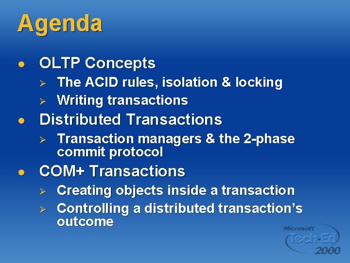 Agenda l OLTP Concepts Ø Ø l Distributed Transactions Ø l The ACID rules,