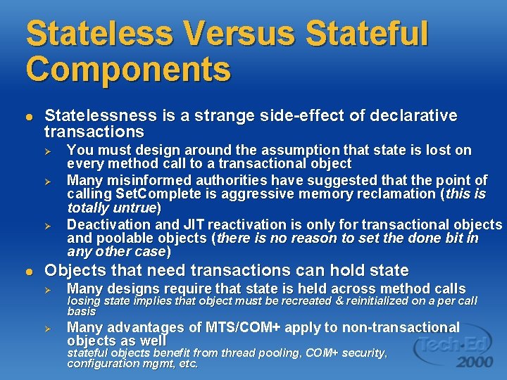 Stateless Versus Stateful Components l Statelessness is a strange side-effect of declarative transactions Ø