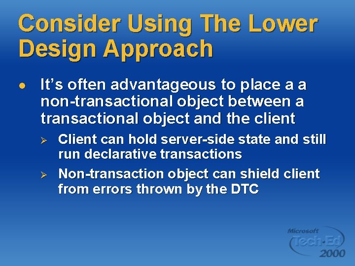 Consider Using The Lower Design Approach l It’s often advantageous to place a a