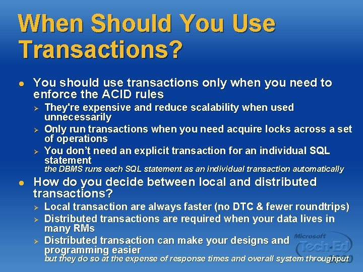 When Should You Use Transactions? l You should use transactions only when you need