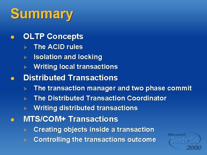 Summary l OLTP Concepts Ø Ø Ø l Distributed Transactions Ø Ø Ø l