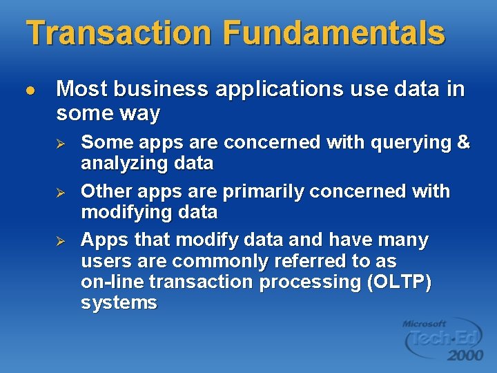 Transaction Fundamentals l Most business applications use data in some way Ø Ø Ø