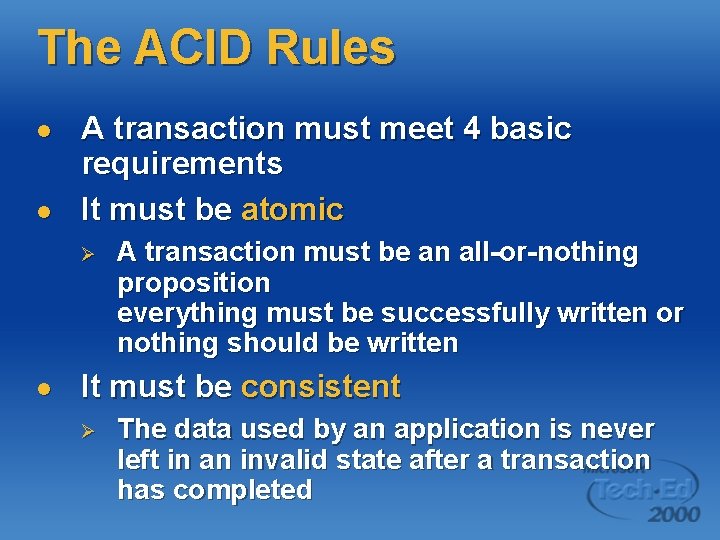 The ACID Rules l l A transaction must meet 4 basic requirements It must