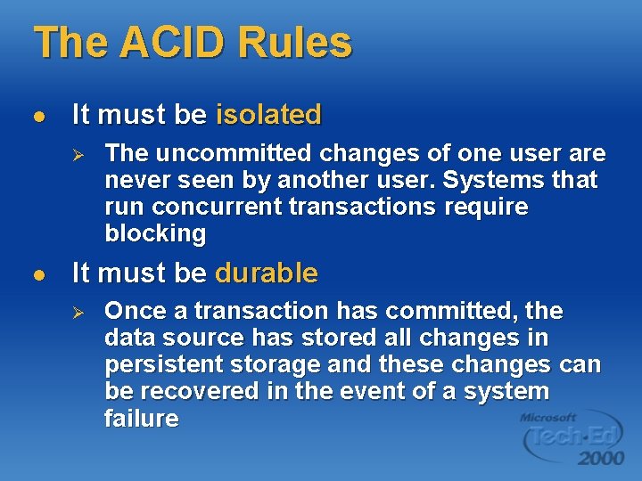The ACID Rules l It must be isolated Ø l The uncommitted changes of