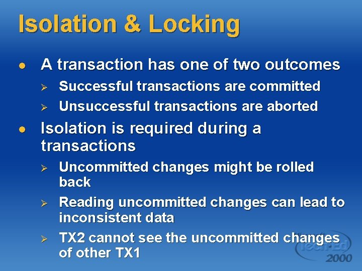 Isolation & Locking l A transaction has one of two outcomes Ø Ø l