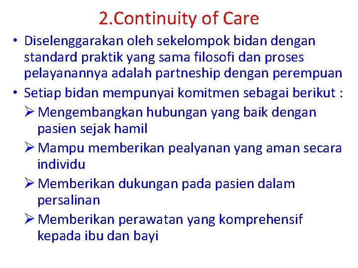 2. Continuity of Care • Diselenggarakan oleh sekelompok bidan dengan standard praktik yang sama