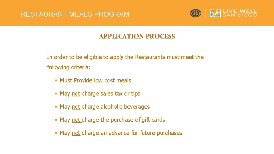 RESTAURANT MEALS PROGRAM APPLICATION PROCESS In order to be eligible to apply the Restaurants