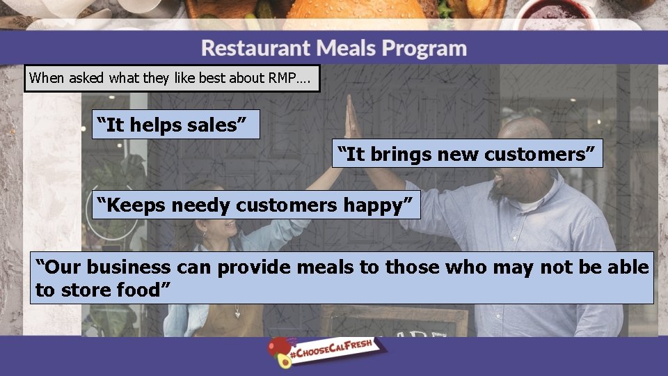 When asked what they like best about RMP…. “It helps sales” “It brings new