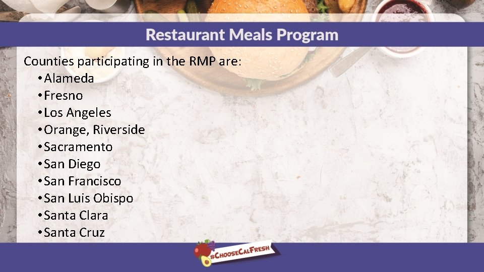 Counties participating in the RMP are: • Alameda • Fresno • Los Angeles •