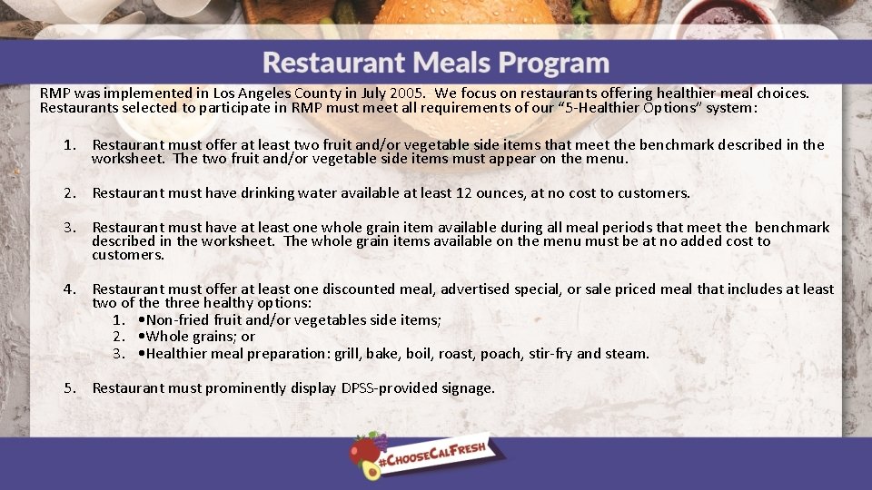 RMP was implemented in Los Angeles County in July 2005. We focus on restaurants