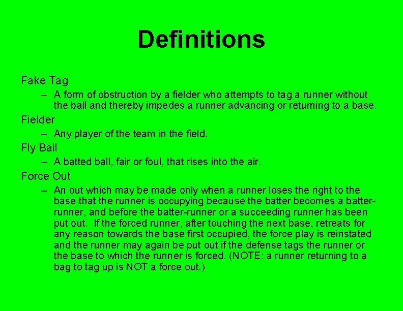 Definitions Fake Tag – A form of obstruction by a fielder who attempts to