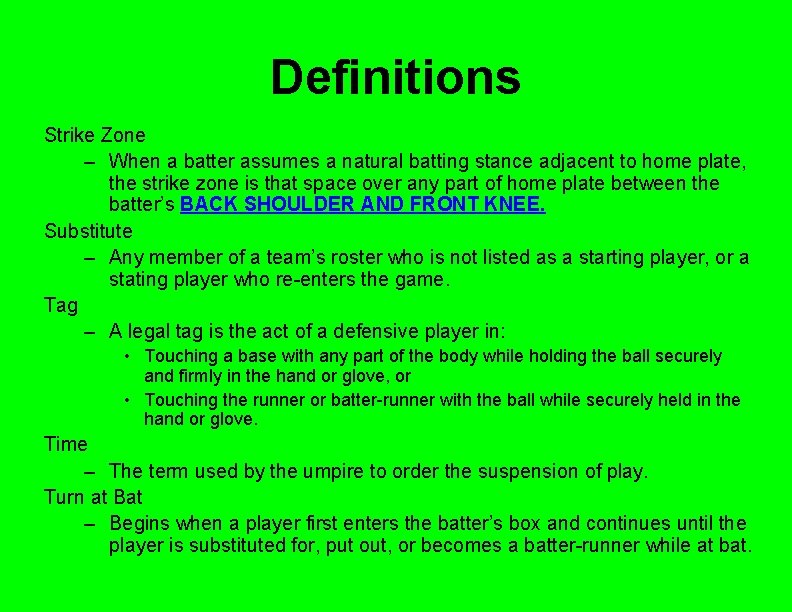 Definitions Strike Zone – When a batter assumes a natural batting stance adjacent to