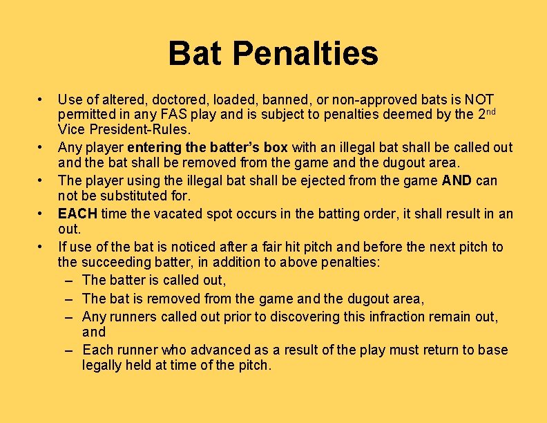 Bat Penalties • • • Use of altered, doctored, loaded, banned, or non-approved bats