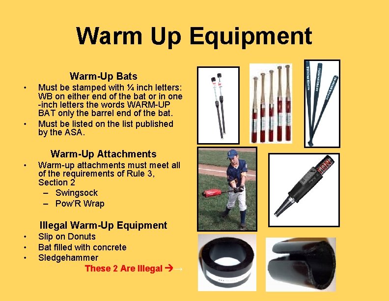 Warm Up Equipment Warm-Up Bats • • Must be stamped with ¼ inch letters: