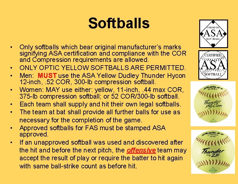 Softballs • Only softballs which bear original manufacturer’s marks signifying ASA certification and compliance