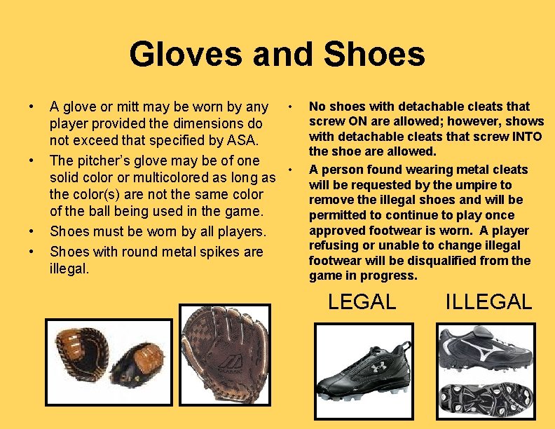 Gloves and Shoes • • A glove or mitt may be worn by any