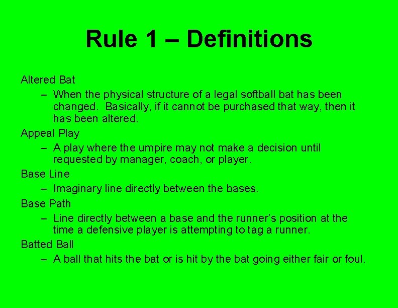 Rule 1 – Definitions Altered Bat – When the physical structure of a legal