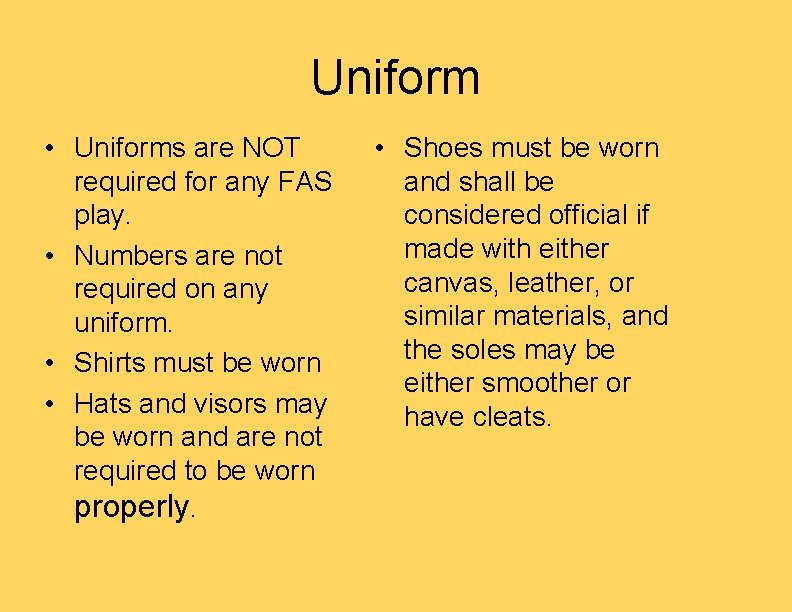 Uniform • Uniforms are NOT required for any FAS play. • Numbers are not