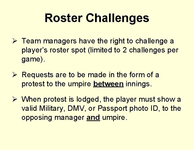 Roster Challenges Ø Team managers have the right to challenge a player’s roster spot