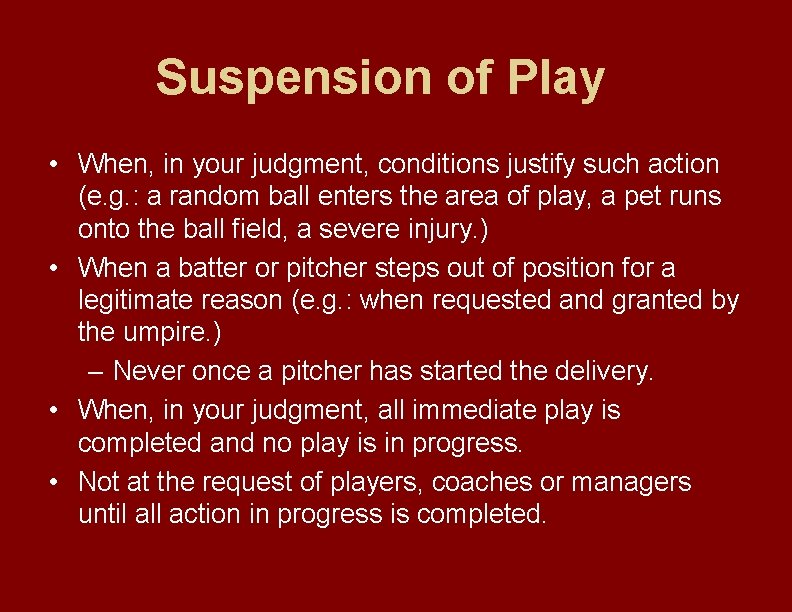 Suspension of Play • When, in your judgment, conditions justify such action (e. g.