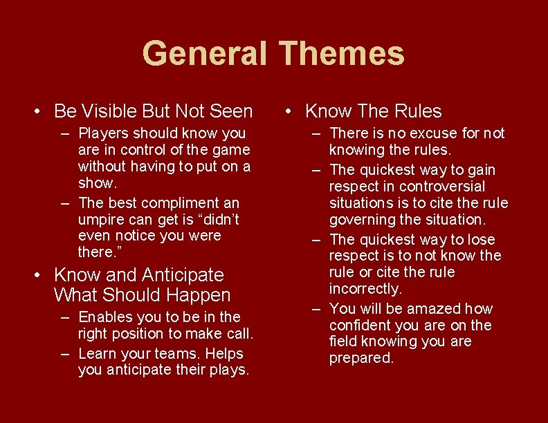 General Themes • Be Visible But Not Seen – Players should know you are