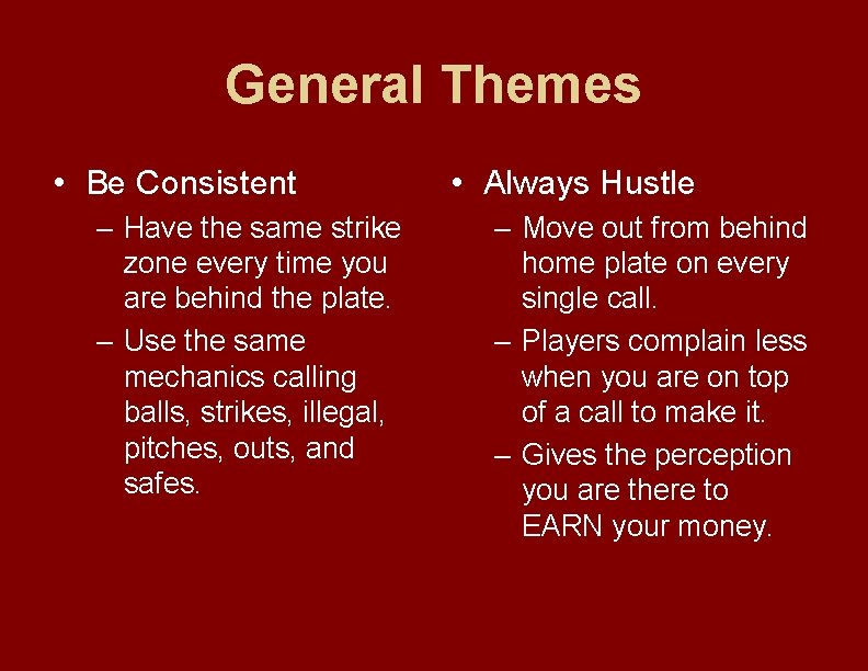 General Themes • Be Consistent – Have the same strike zone every time you