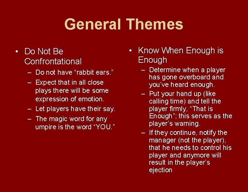 General Themes • Do Not Be Confrontational – Do not have “rabbit ears. ”