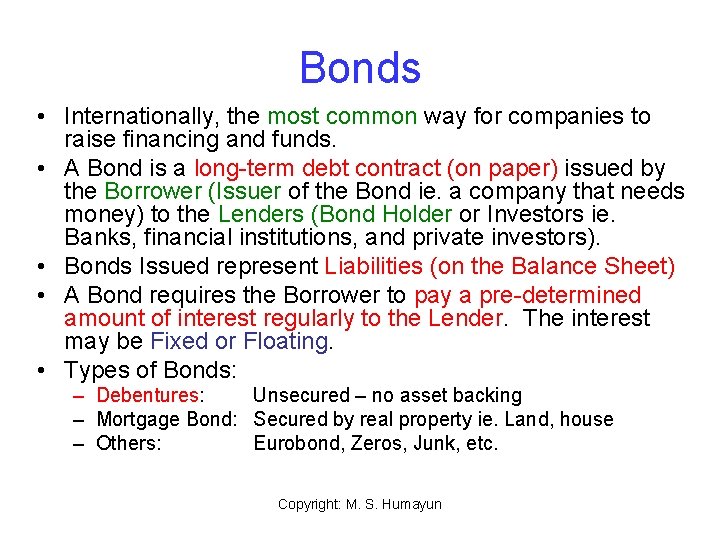 Bonds • Internationally, the most common way for companies to raise financing and funds.