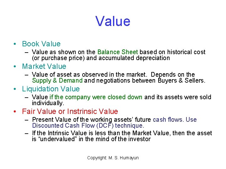 Value • Book Value – Value as shown on the Balance Sheet based on