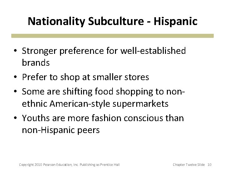 Nationality Subculture - Hispanic • Stronger preference for well-established brands • Prefer to shop