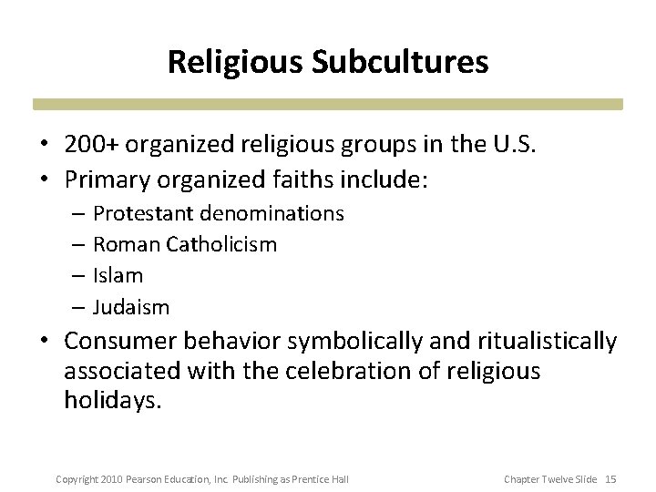 Religious Subcultures • 200+ organized religious groups in the U. S. • Primary organized