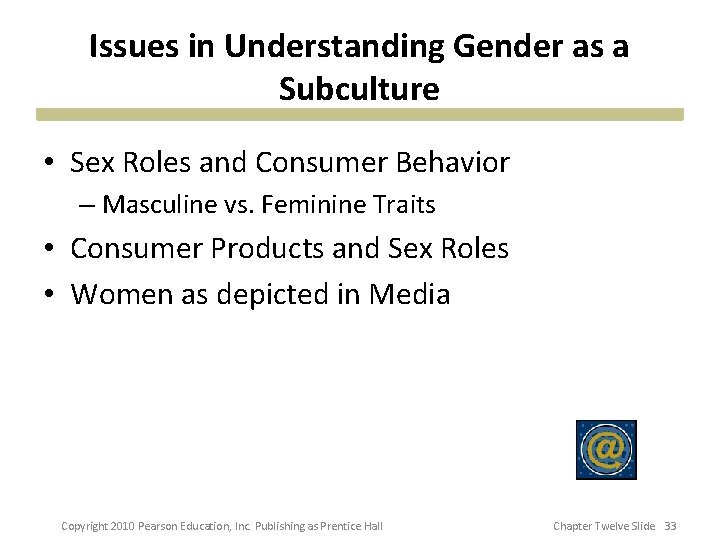 Issues in Understanding Gender as a Subculture • Sex Roles and Consumer Behavior –