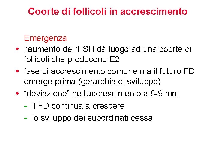 Coorte di follicoli in accrescimento Emergenza • l’aumento dell’FSH dà luogo ad una coorte